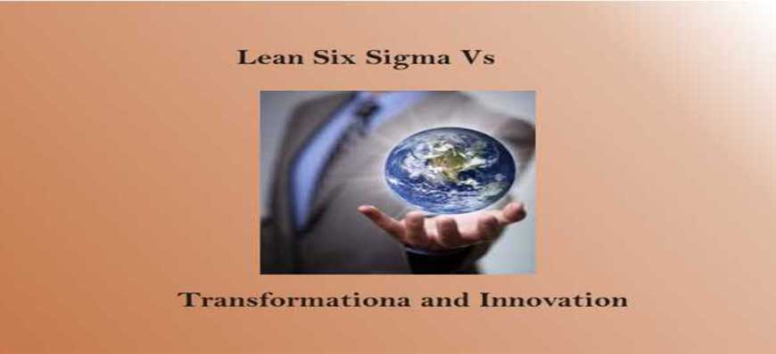Lean Six Sigma vs Transformation & Innovation